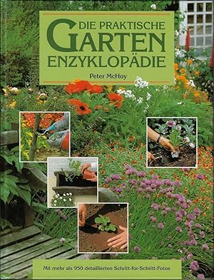 Die praktische Garten- Enzyklopädie. Mit mehr als 950 detaillierten Schritt-für- Schritt- Fotos