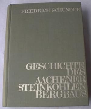 Geschichte des Aachener Steinkohlenbergbaus. Geleitwort von Helmuth Burckhardt.