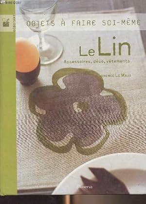 Bild des Verkufers fr Le Lin - Accessoires, dco, vtements - "Objets  faire soi-mme" zum Verkauf von Le-Livre