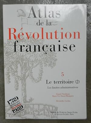 Seller image for Atlas de la Rvolution franaise. 5. Le territoire (2). Les limites administratives. for sale by Librairie les mains dans les poches