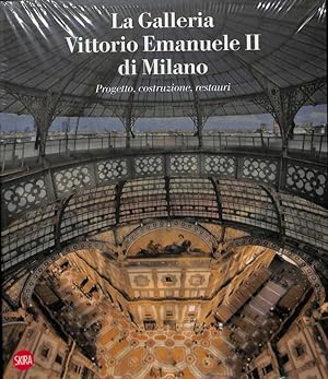 La galleria Vittorio Emanuele II di Milano. Progetto, costruzione, restauri. Ediz. italiana e ing...