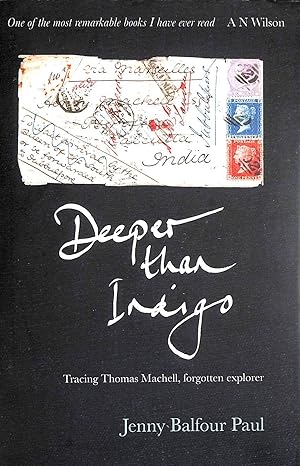 Seller image for Deeper Than Indigo: Tracing Thomas Machell, forgotten explorer for sale by M Godding Books Ltd