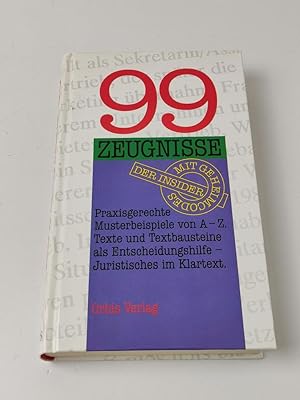 99 Zeugnisse - Praxisgerechte Musterbeispiele von A - Z; Texte und Textbausteine als Entscheidung...