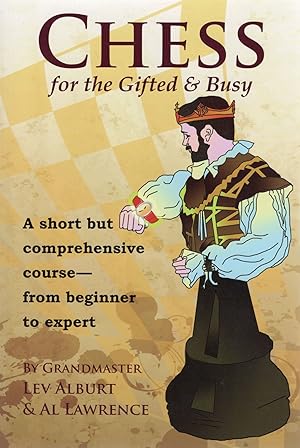 Image du vendeur pour CHESS FOR THE GIFTED AND BUSY; A SHORT BUT COMPREHENSIVE COURSE--FROM BEGINNER TO EXPERT mis en vente par Columbia Books, ABAA/ILAB, MWABA