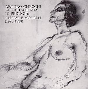 Seller image for Arturo Checchi all'Accademia di Perugia: allievi e modelli (1925-1938) for sale by Il Salvalibro s.n.c. di Moscati Giovanni