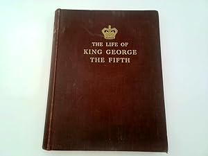 Bild des Verkufers fr THE LIFE OF KING GEORGE THE FIFTH zum Verkauf von Goldstone Rare Books