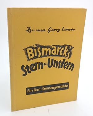 Image du vendeur pour Bismarck's Stern und Unstern. Ein Fern-Sonnengemlde. mis en vente par Occulte Buchhandlung "Inveha"