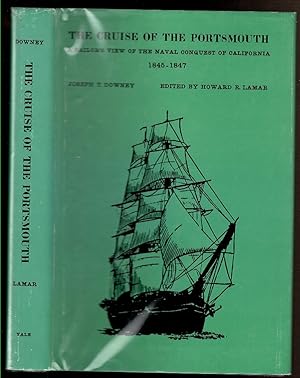 Seller image for THE CRUISE OF THE PORTSMOUTH, 1845-1847. A Sailor's View of the Naval Conquest of California. for sale by Circle City Books