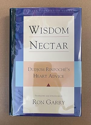 Wisdom Nectar: Dudjom Rinpoché's Heart Advice (Tsadra Foundation Series)