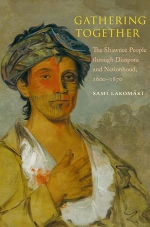 Bild des Verkufers fr Gathering Together: The Shawnee People Through Diaspora and Nationhood, 1600-1870 zum Verkauf von moluna