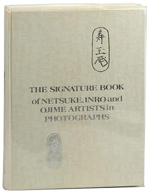 The Signature Book of Netsuke, Inro and Ojime Artists in Photographs