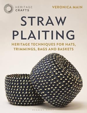 Imagen del vendedor de Straw Plaiting : Heritage Techniques for Hats, Trimmings, Bags and Baskets a la venta por GreatBookPrices