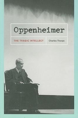 Immagine del venditore per Thorpe, C: Oppenheimer - The Tragic Intellect venduto da moluna