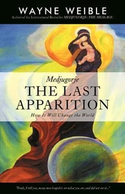 Bild des Verkufers fr Medjugorje: The Last Apparition: How It Will Change the World zum Verkauf von moluna