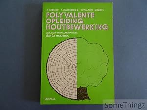 Polyvalente opleiding houtbewerking. Leer-, werk- en documentatieboek. Deel 2a: machines.