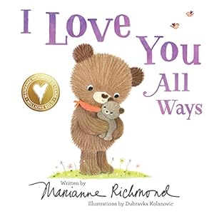 Bild des Verkufers fr I Love You All Ways: A Baby Animal Board Book About a Parent's Never-Ending Love (Gifts for Babies and Toddlers, Gifts for Mothers Day and Fathers Day) zum Verkauf von Reliant Bookstore