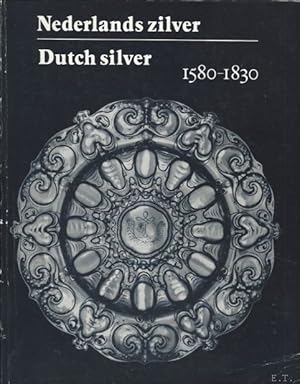 Seller image for NEDERLANDS ZILVER. DUTCH SILVER. 1580 - 1830. for sale by BOOKSELLER  -  ERIK TONEN  BOOKS