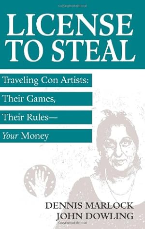 Bild des Verkufers fr License To Steal: Traveling Con Artists: Their Games, Their Rules"Your Money zum Verkauf von Reliant Bookstore