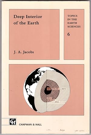 Deep Interior of the Earth (Topics in the Earth Sciences 6)
