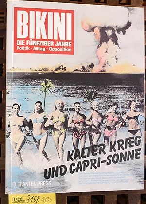 Bikini - die fünfziger Jahre : Kalter Krieg u. Capri-Sonne Fotos - Texte - Comics - Analysen / zs...