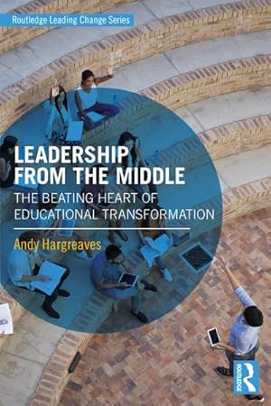 Bild des Verkufers fr Leadership From the Middle : The Beating Heart of Educational Transformation zum Verkauf von AHA-BUCH GmbH