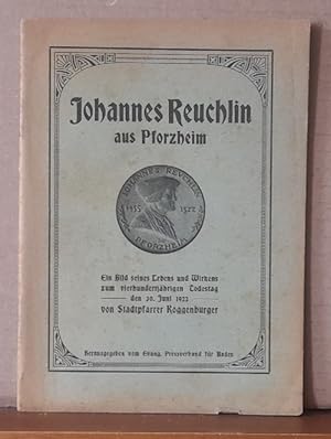 Johannes Reuchlin aus Pforzheim (Ein Bild seines Lebens und Wirkens zum vierhundertjährigen Todes...