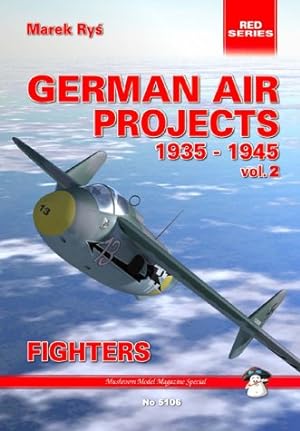 German Air Projects 1939-1945 Vol 2 : Fighters