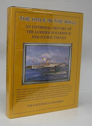 Bild des Verkufers fr The Hole in the Wall: An Informal History of the Goderich Harbour. The Excursion Ships. zum Verkauf von Attic Books (ABAC, ILAB)