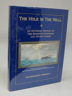 Bild des Verkufers fr The Hole in the Wall: An Informal History of the Goderich Harbour. Government Boats and Other Things zum Verkauf von Attic Books (ABAC, ILAB)