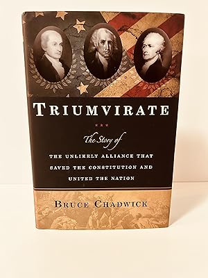 Imagen del vendedor de Triumvirate: The Story of the Unlikely Alliance That Saved the Constitution and United the Nation [FIRST EDITION, FIRST PRINTING] a la venta por Vero Beach Books