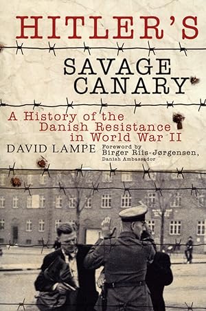 Bild des Verkufers fr Hitler's Savage Canary: A History of the Danish Resistance in World War II zum Verkauf von The Anthropologists Closet