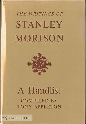 Imagen del vendedor de WRITINGS OF STANLEY MORISON, A HANDLIST.|THE a la venta por Oak Knoll Books, ABAA, ILAB