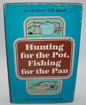 Hunting for the Pot, Fishing for the Pan