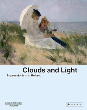 Bild des Verkufers fr Clouds and Light : Impressionism in Holland zum Verkauf von AHA-BUCH GmbH