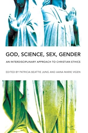 Imagen del vendedor de God, Science, Sex, Gender : An Interdisciplinary Approach to Christian Ethics a la venta por GreatBookPrices