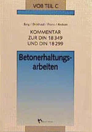 VOB, Teil C: Betonerhaltungsarbeiten: Kommentar zur DIN 18349 und DIN 18299.