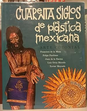 Seller image for Cuarenta Siglos de Plastica Mexicana, Arte Colonial for sale by Moe's Books