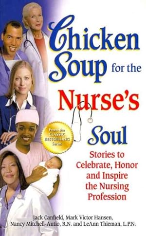 Imagen del vendedor de Chicken Soup for the Nurse's Soul : Stories to Celebrate, Honor and Inspire the Nursing Profession a la venta por GreatBookPrices