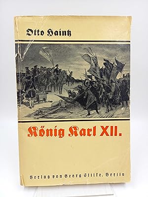 König Karl XII. von Schweden; Erster Band: Der Kampf der schwedischen Militärmonarchie um die Vor...