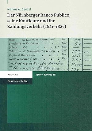 Bild des Verkufers fr Der Nrnberger Banco Publico, seine Kaufleute und ihr Zahlungsverkehr (1621-1827). zum Verkauf von Antiquariat Bernhardt