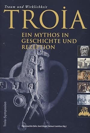 Imagen del vendedor de Troia, Traum und Wirklichkeit: Ein Mythos in Geschichte und Rezeption. Tagungsband zum Symposion im Braunschweigischen Landesmuseum am 8. und 9. Juni 2001 im Rahmen der Ausstellung Troia - Traum und Wirklichkeit. a la venta por Fundus-Online GbR Borkert Schwarz Zerfa