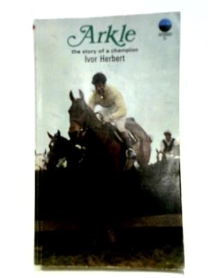 Bild des Verkufers fr Arkle: The Story Of A Champion. zum Verkauf von World of Rare Books