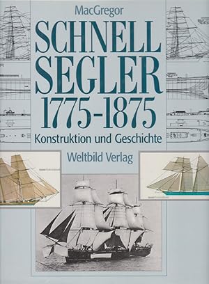 Schnellsegler 1775 - 1875: Konstruktion und Geschichte.