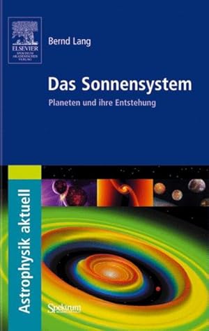 Imagen del vendedor de Das Sonnensystem: Planeten und ihre Entstehung (Astrophysik aktuell). a la venta por Wissenschaftl. Antiquariat Th. Haker e.K