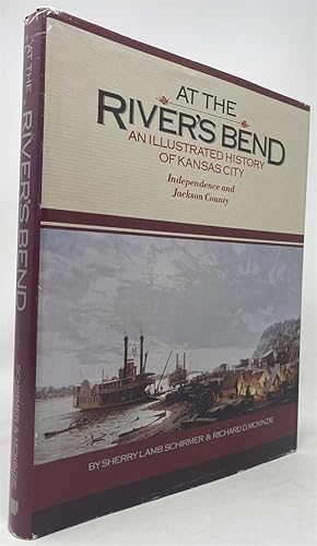 Seller image for At the River's Bend: an Illustrated History of Kansas City : Independence and Jackson County for sale by Oddfellow's Fine Books and Collectables