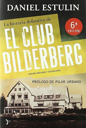 Imagen del vendedor de La Historia Definitiva Del Club Bilderberg (Spanish Edition) a la venta por Librairie Cayenne