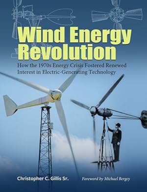 Seller image for Wind Energy Revolution : How the 1970s Energy Crisis Fostered Renewed Interest in Electric-generating Technology for sale by GreatBookPrices