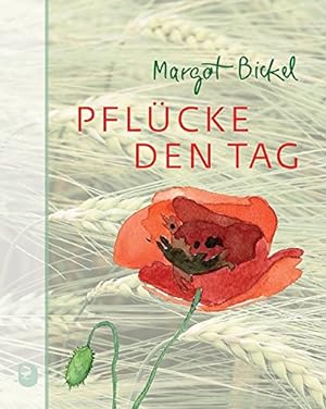 Seller image for Pflcke den Tag und geh behutsam mit ihm um Margot Bickel ; mit Fotografien von Andrea Gppel for sale by Antiquariat Buchhandel Daniel Viertel
