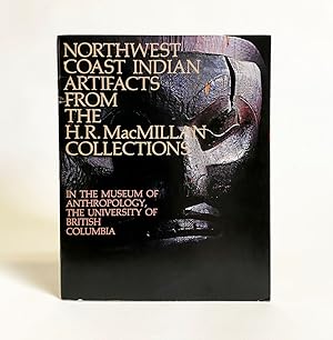 Image du vendeur pour Northwest Coast Indian artifacts from the H.R. MacMillan collections in the Museum of Anthropology, the University of British Columbia mis en vente par Exquisite Corpse Booksellers