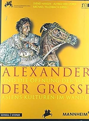 Bild des Verkufers fr Alexander der Groe und die ffnung der Welt : Asiens Kulturen im Wandel ; Begleitband zur Sonderausstellung "Alexander der Groe und die ffnung der Welt - Asiens Kulturen im Wandel" in den Reiss-Engelhorn-Museen Mannheim ; [Sonderausstellung der Curt-Engelhorn-Stiftung fr die Reiss-Engelhorn-Museen Mannheim, vom 3. Oktober 2009 - 21. Februar 2010]. hrsg. von Svend Hansen . Deutsches Archologisches Institut, Eurasion-Abteilung ; REM, Reiss-Engelhorn-Museen. [bers.: Alexandra Berend .] / Reiss-Engelhorn-Museen: Publikationen der Reiss-Engelhorn-Museen ; Bd. 36 zum Verkauf von Antiquariat Buchhandel Daniel Viertel